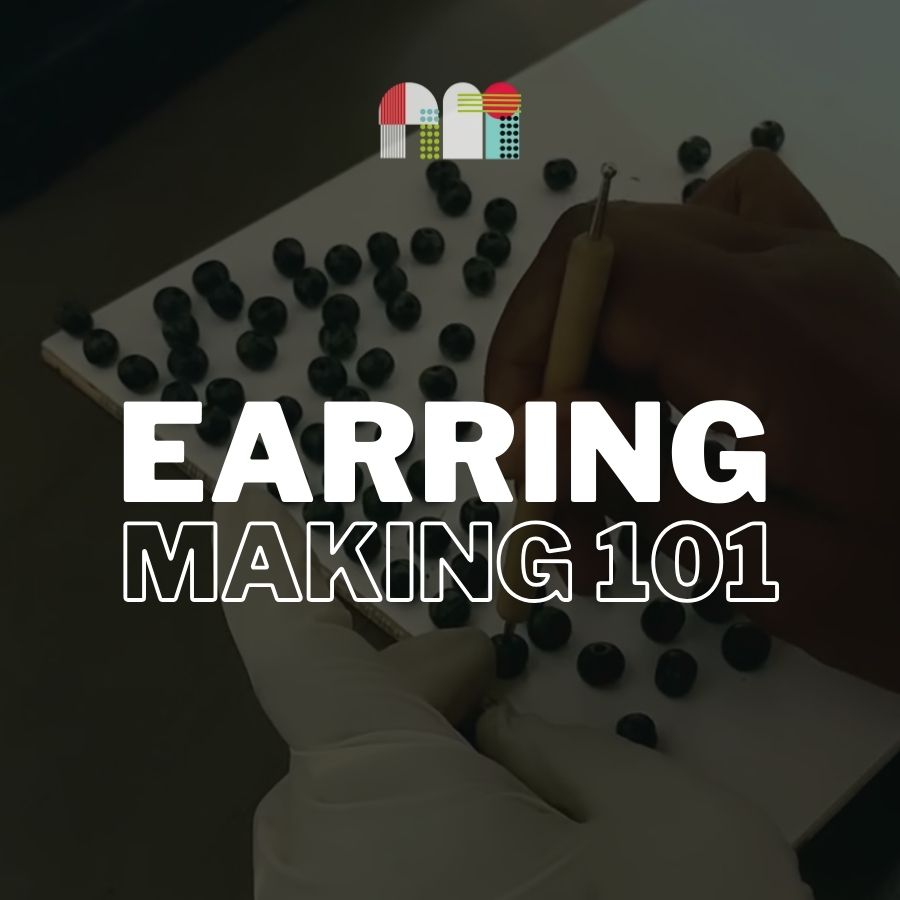 EARRING MAKING 101
